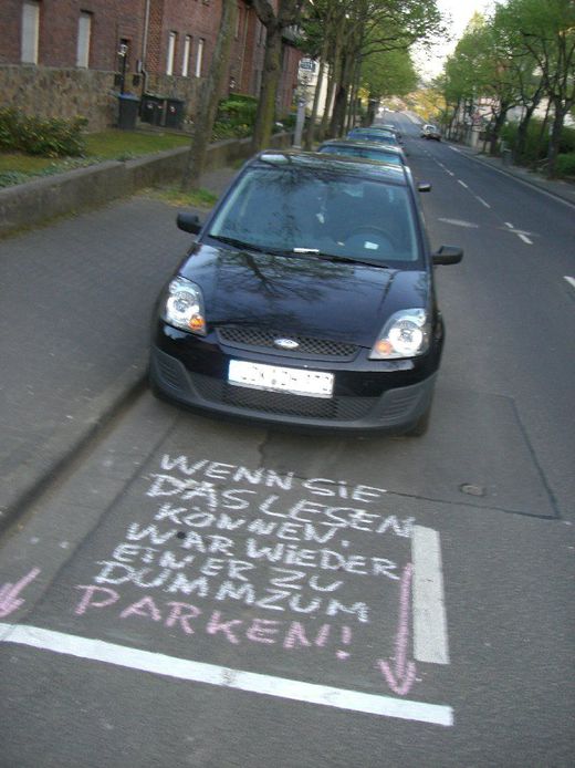 Wenn Sie das lesen können, war wieder einer zu dumm zum parken!