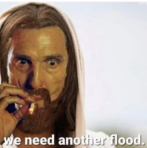 we need another flood.