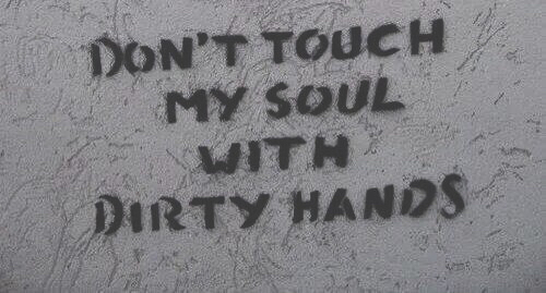 do not touch my soul ....