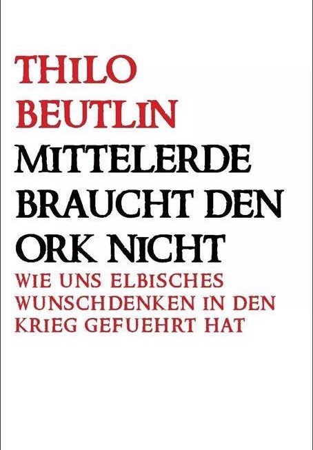 Das neue Buch von Thilo Beutlin: "Mittelerde braucht den Ork nicht".